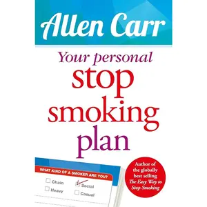 Your Personal Stop Smoking Plan: The Revolutionary Method for Quitting Cigarettes, E-Cigarettes and All Nicotine Products (Allen Carr's Easyway, 16)