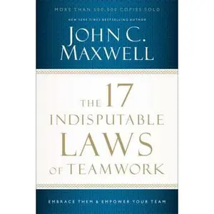 USED-The 17 Indisputable Laws of Teamwork: Embrace Them and Empower Your Team by Maxwell, John C. (Paperback)