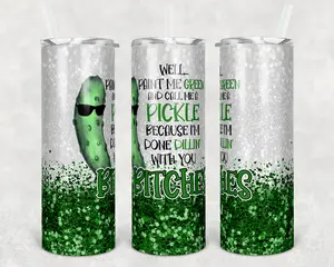 Well Paint Me Green & Call Me A Pickle 20oz Tumbler Double-Walled Insulated with Clear Lid & Straw Sublimation Ink Graphic