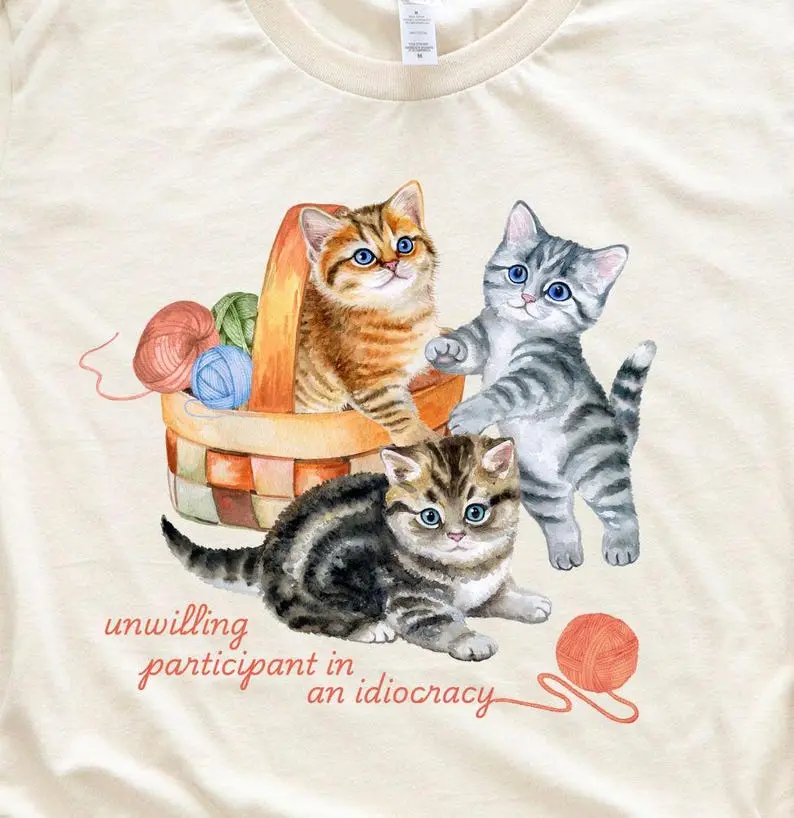 Unwilling participant in idiocracy anti trump Tshirt Kitten Bella Tee Shirt Gift Floral Cottage core Cat Wildflower Shirt Democrat Resist