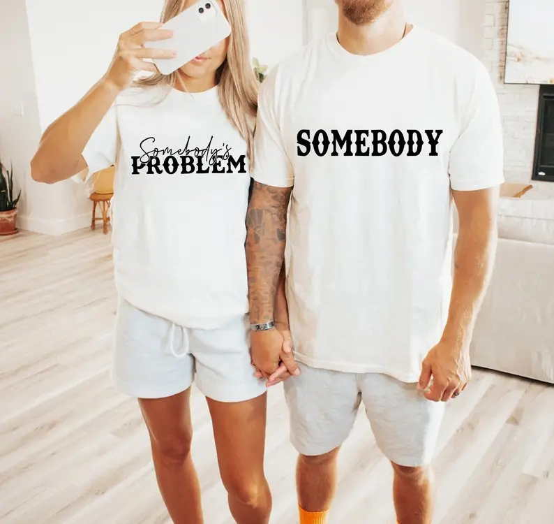 Somebody's Problem T-Shirt, Couples Matching Shirt, Somebody Shirt  For Him Her