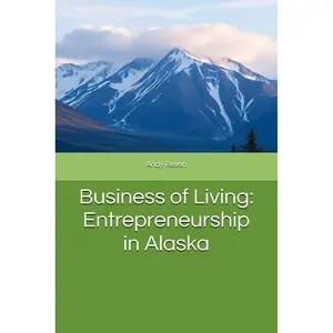 Business of Living: Entrepreneurship in Alaska Paperback – April 5, 2025