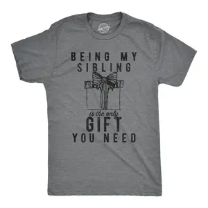 Mens Being My Sibling Is The Only Gift You Need T Shirt Funny Present Christmas Graphic Tee Mens Funny T Shirts Cool Vintage Fashion T-Shirt Gift Classic Menswear Christmas Apparel for Men Novelty Tees for Guys Dark Grey