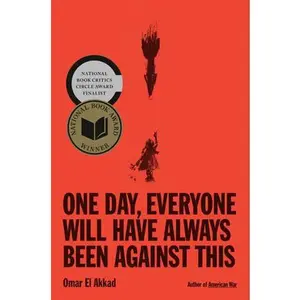 One Day, Everyone Will Have Always Been Against This: National Book Award -- Omar El Akkad, Hardcover