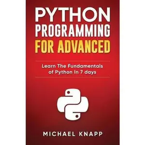 USED-Python Programming for Advanced: Learn the Fundamentals of Python in 7 Days by Knapp, Michael (Paperback)