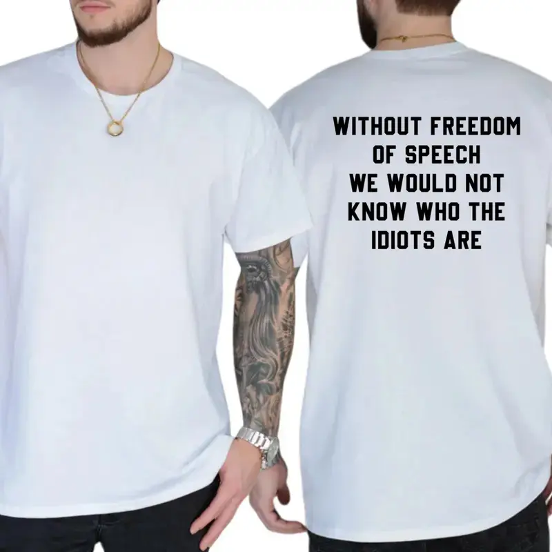 Without Freedom Of Speech T-Shirt, Funny Graphic Tee, Ironic Tshirt, Humor Tee, Casual Menswear, For Men