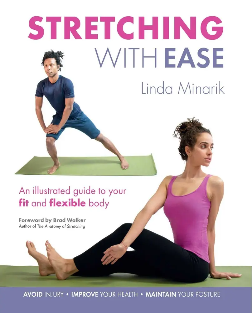 USED-Stretching with Ease: An Illustrated Guide to Your Fit and Flexible Body by Minarik, Linda (Paperback)