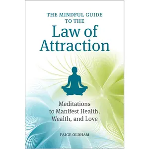 USED-The Mindful Guide to the Law of Attraction: Meditations to Manifest Health, Wealth, and Love by Oldham, Paige (Paperback)