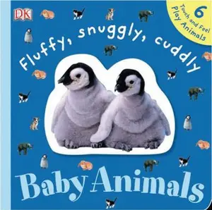 USED-Fluffy, Snuggly, Cuddly Baby Animals (Touchables) by DK (Unknown)