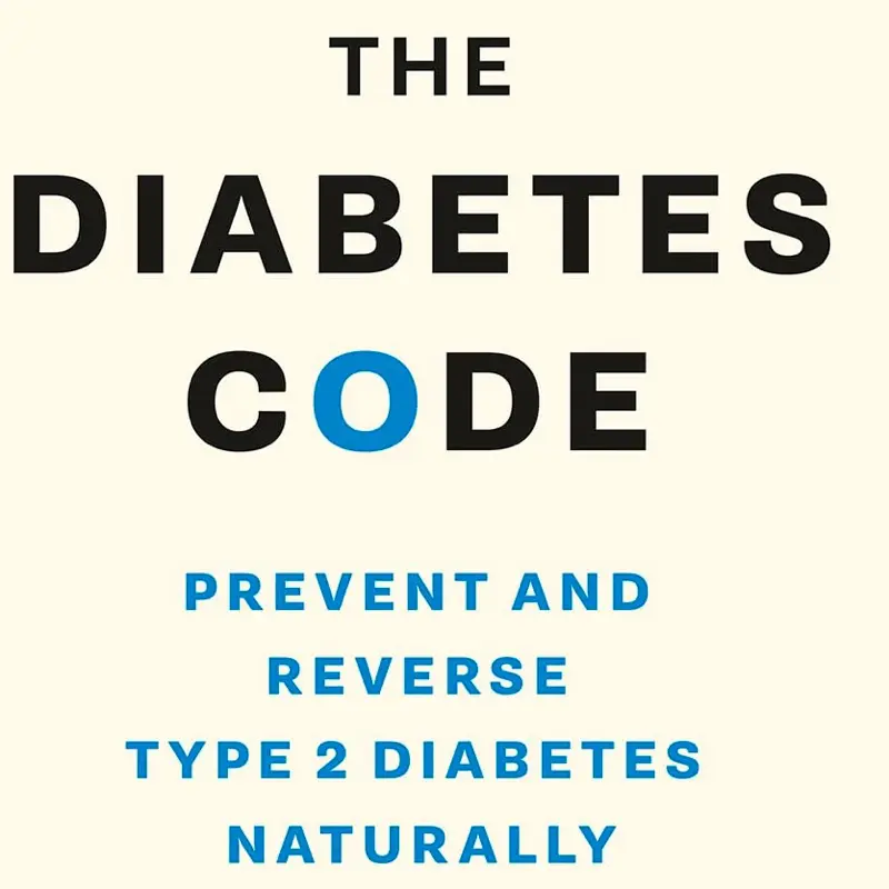 The Diabetes Code: Prevent and Reverse Type 2 Diabetes Naturally
