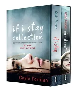 Gayle Forman If I Stay Collection - Heart-wrenchingly Raw & Romantic - Adapted into Major Motion Picture - Chloe Grace Moretz
