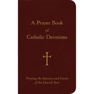 USED-A Prayer Book of Catholic Devotions: Praying the Seasons and Feasts of the Church Year by Storey, William G. (Imitation Leather)