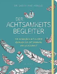 USED-Der Achtsamkeits-Begleiter: Ein Ausmalbuch mit kleinen Übungen für Entspannung und Gelassenheit by Sarah Jane Arnold (Unknown)