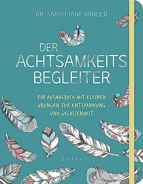 USED-Der Achtsamkeits-Begleiter: Ein Ausmalbuch mit kleinen Übungen für Entspannung und Gelassenheit by Sarah Jane Arnold (Unknown)