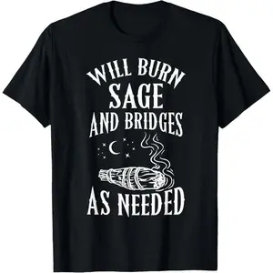 Will Burn Sage and Bridges as Needed Funny Witch Halloween T-Shirt Casual Crewneck Menswear Top Short Sleeves Tshirt Streetwear Tropical Shortsleeve