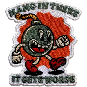Hang in There It Gets Worse Embroidery Patches for Clothes Backpacks Hats Jeans Bag, Funny Sarcastic Size 3" Iron On Patch or Sew On Patches, Funny Bomb Embroidery Patches