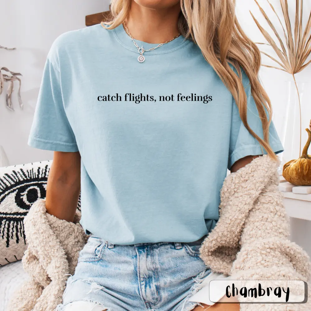Comfort Colors Catch Flights Not Feelings Unisex Graphic T-Shirt for Wanderlust Lovers, Trendy Travel Tee, Gift for Jetsetters Casual Comfortable