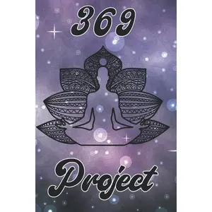 369 Project: The Law of Attraction Guided Workbook for Manifesting Your Dreams and Desires Using the 3-6-9 Power, Affirmation Technique, law of universe, manifestation workbook, manifest journal Paperback – June 7, 2021