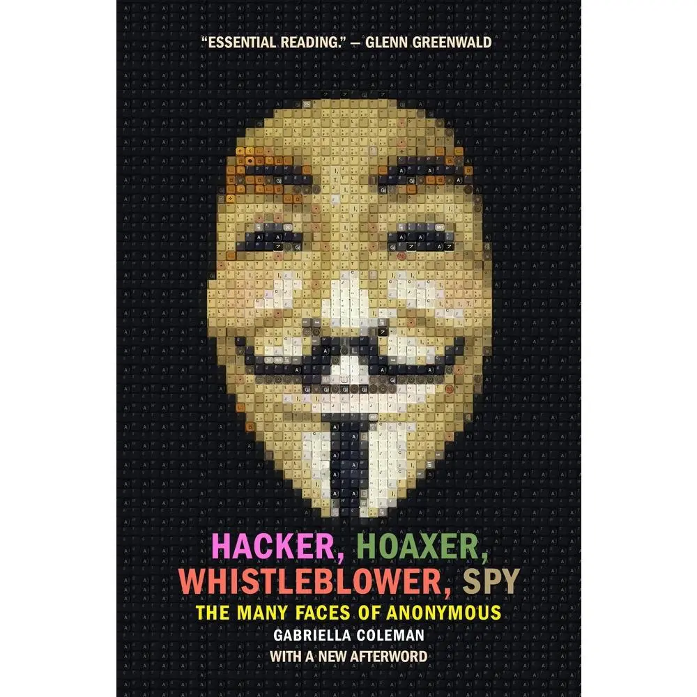 USED Book - Hacker, Hoaxer, Whistleblower, Spy: The Many Faces of Anonymous by Coleman, Gabriella (Paperback) - english