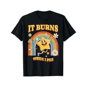 Funny Saying "It Burns When I Pee"! Sarcastic, Ironic T-Shirt Crewneck Classic