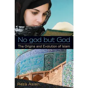 USED-No god but God: The Origins and Evolution of Islam by Aslan, Reza (Paperback)