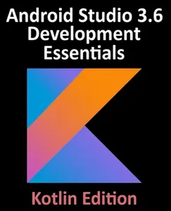 USED-Android Studio 3.6 Development Essentials - Kotlin Edition: Developing Android 10 (Q) Apps Using Android Studio 3.6, Kotlin and Android Jetpack by Smyth, Neil (Paperback)