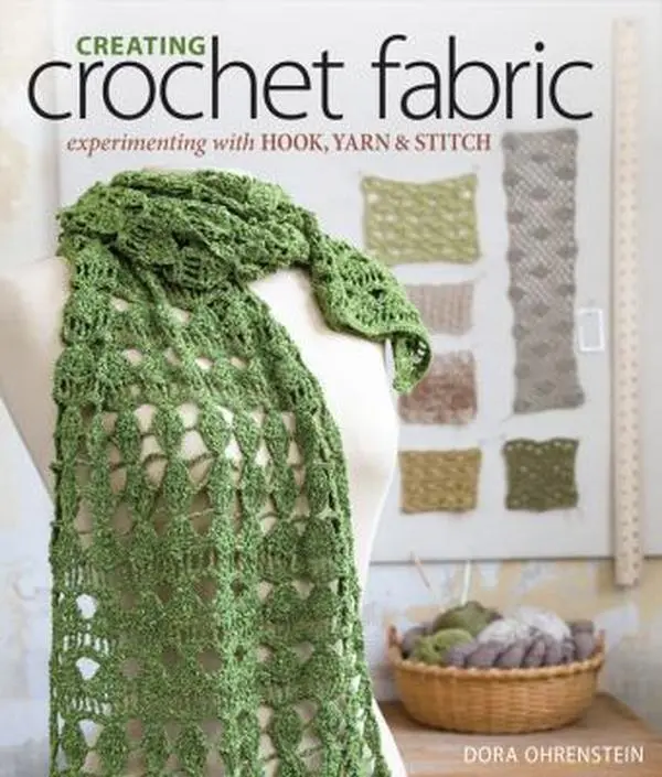 USED-Creating Crochet Fabric: Experimenting with Hook, Yarn & Stitch by Dora Ohrenstein (Paperback)