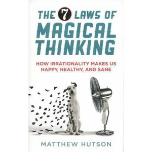The 7 Laws of Magical Thinking by Matthew Hutson (Paperback) - Used
