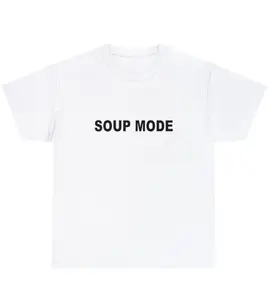 SOUP MODE SHIRT SOUP MODE SHIRT