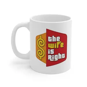 Wife Is Right Mug Humorous Coffee Cup Gift for Spouses Funny Kitchenware Couple S Coffee Mug Engagement Gift