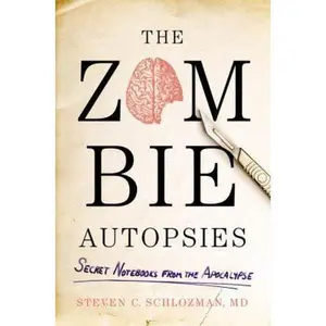USED-The Zombie Autopsies: Secret Notebooks from the Apocalypse by Steven C. Schlozman (Hardcover)