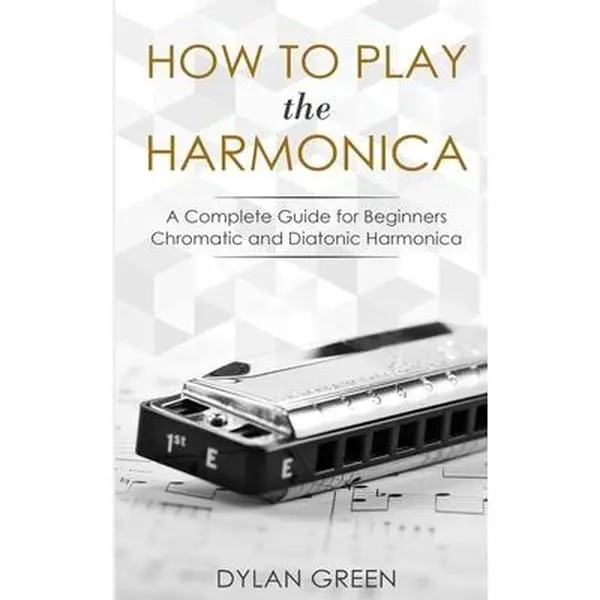 USED-How to Play the Harmonica: A Complete Guide for Beginners - Chromatic and Diatonic Harmonica by Green, Dylan (Paperback)