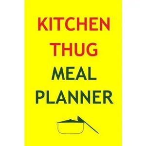 USED-Kitchen Thug Meal Planner: Track And Plan Your Meals Weekly In 2020 (Kitchen Thug 52 Weeks Food Planner - Journal - Log - Calendar): 2020 monthly by Planners, Journals (Paperback)