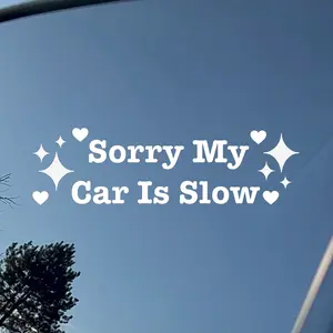 Sorry My Car Is Slow Vinyl Decal - Funny Car Bumper Sticker, Funny Sticker Decal, Cute Decal Car F