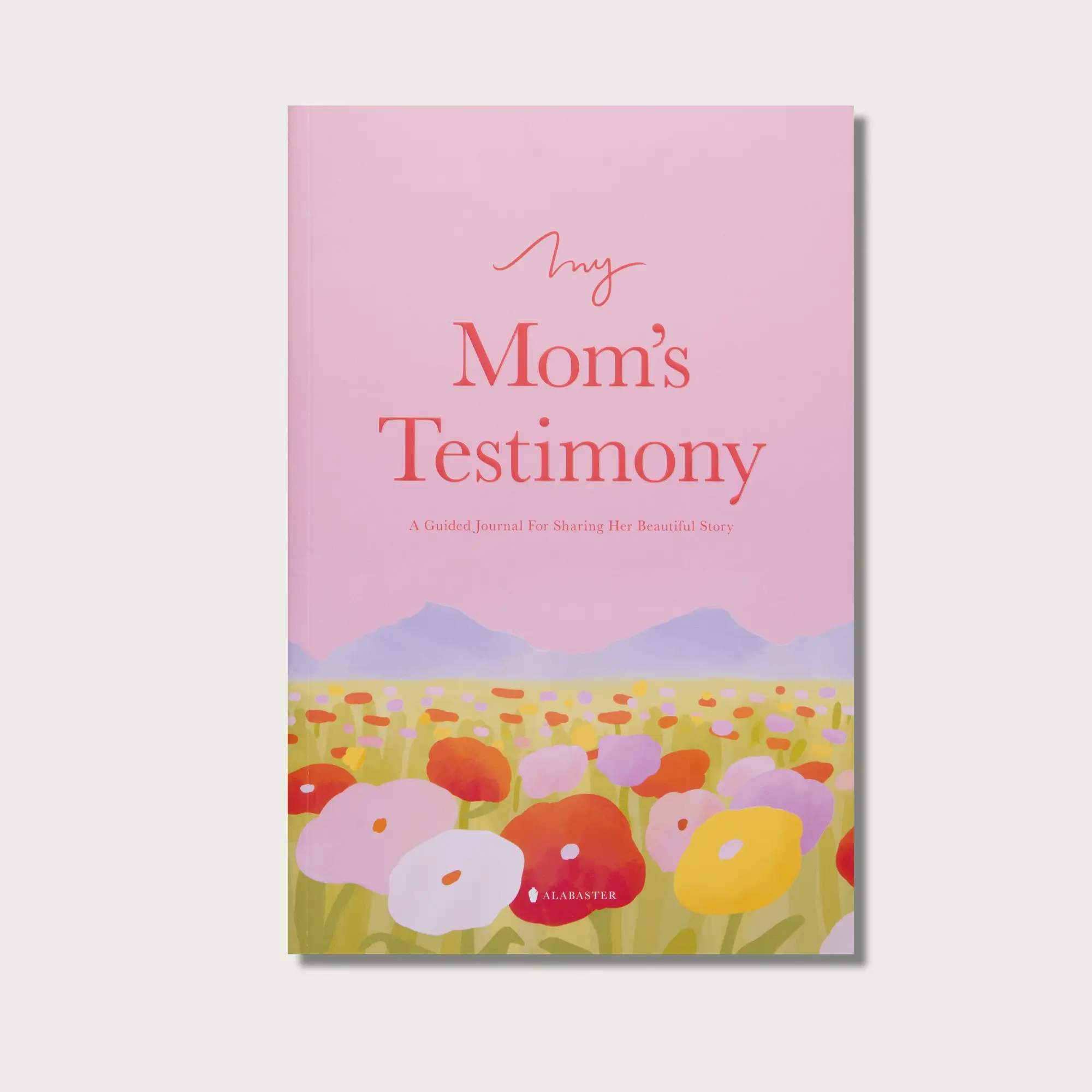 Alabaster My Mom's Testimony: A Guided Journal For Sharing Her Beautiful Story (...