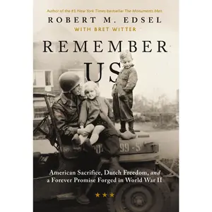 Remember Us: American Sacrifice, Dutch Freedom, and A Forever Promise Forged in War by Robert M. Edsel||Bret Witter [Hardback Book]