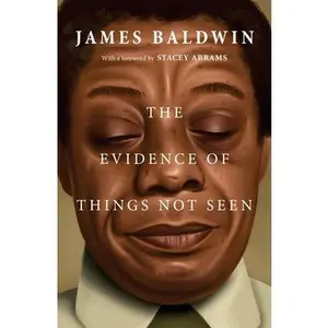 The Evidence of Things Not Seen -- James Baldwin - Paperback