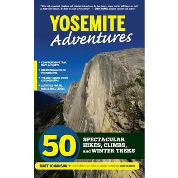 USED Book - Yosemite Adventures: 50 Spectacular Hikes, Climbs, and Winter Treks by Johanson, Matt (Paperback) - english