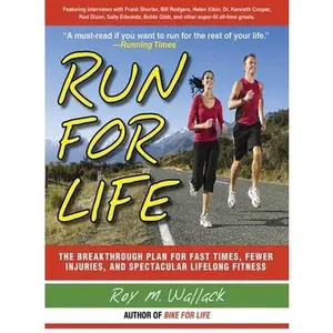USED-Run for Life: The Anti-Aging, Anti-Injury, Super-Fitness Plan to Keep You Running to 100 by Wallack, Roy M. (Paperback)