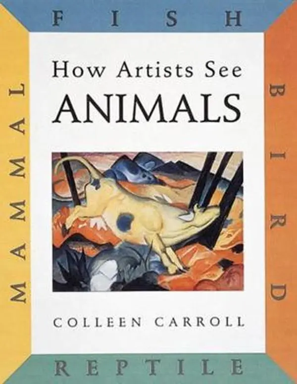 USED-How Artists See: Animals: Mammal Fish Bird Reptile by Carroll, Colleen (Paperback)