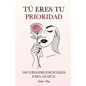 Tú Eres tu Prioridad: 100 Verdades Esenciales para Amarte -- Jaden Finn, Paperback