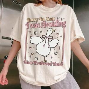 Comfort Colors Sorry Im Late I was Avoiding Non-Preferred Tasks T-shirt, Silly Goose TShirt, Funny Quote Tee