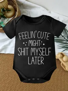 Baby "Feelin' Cute Might Shit Myself Later" Humorous Cotton Onesie Bodysuit