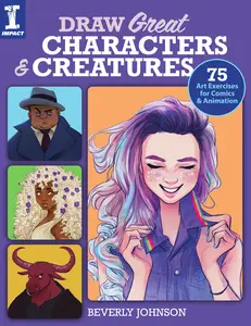USED-Draw Great Characters and Creatures: 75 Art Exercises for Comics and Animation by Johnson, Beverly (Paperback)