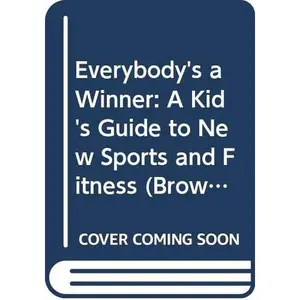 USED-Everybody's a Winner: A Kid's Guide to New Sports and Fitness (Brown Paper School Book) by Tom Schneider (Paperback)