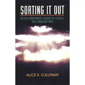 USED-Sorting It Out: Discerning God's Call to Ministry by Cullinan, Alice R. (Paperback)