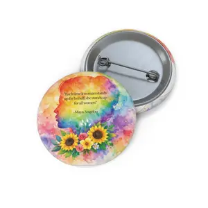 Angelou quote watercolor sunflowers Pin Button international women’s day
