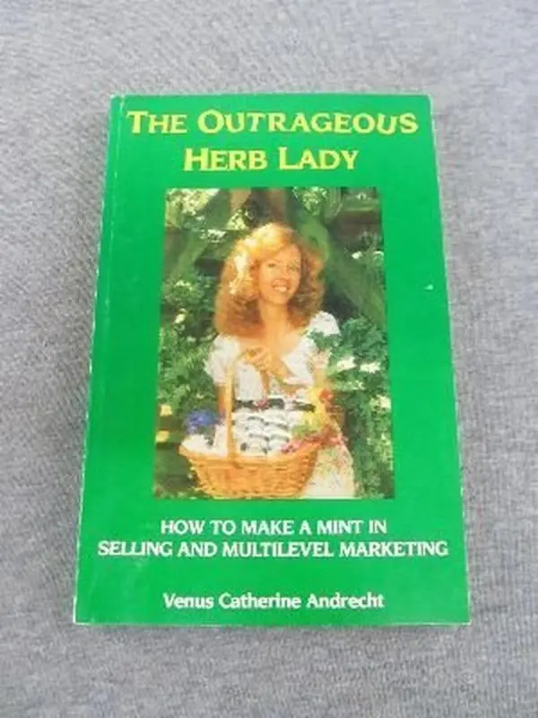 USED-The Outrageous Herb Lady: How to Make a Mint in Selling and Multi-Level Marketing by Venus Andrecht (Paperback)