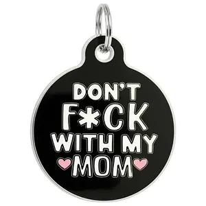 Don't F*ck With My Mom - Pet ID Tag - Personalized Engraved Dog Tag