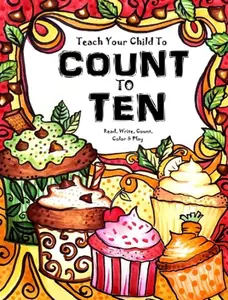 Teach Your Child to Count to Ten - Read, Write, Count, Color & Play: Fun-Schooling Math Workbook for Preschool and Kindergarten - ages 3 to 6 ... Thinking Tree Books - Homeschooling Math)